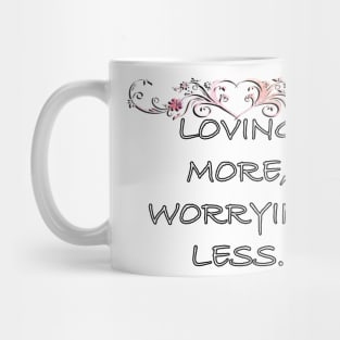 Inspirational Quotes Graphic Loving More, Worrying Less Motivational Gifts Mug